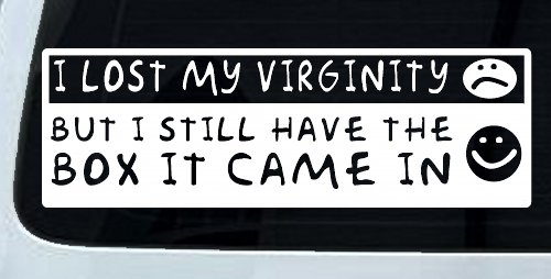 Funny I Lost My Virginity But I Still Have The Box It Came In Car or Truck Window Decal Sticker