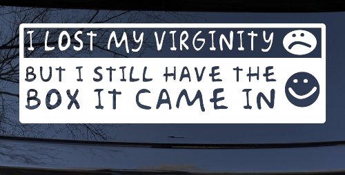 Funny I Lost My Virginity But I Still Have The Box It Came In Car or Truck Window Decal Sticker