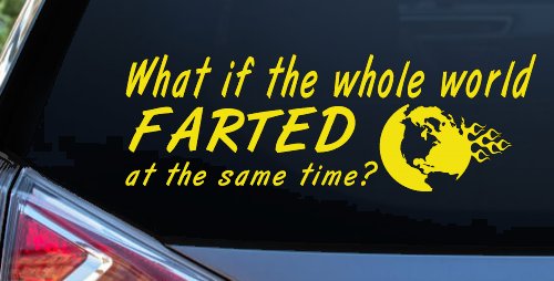 Funny What If The Whole World Farted at The Same Time Car or Truck Window Decal Sticker (Yellow)