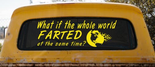 Funny What If The Whole World Farted at The Same Time Car or Truck Window Decal Sticker (Yellow)