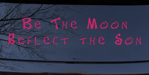 Be The Moon Reflect the Son Christian Car or Truck Window Decal Sticker (Hot Pink)