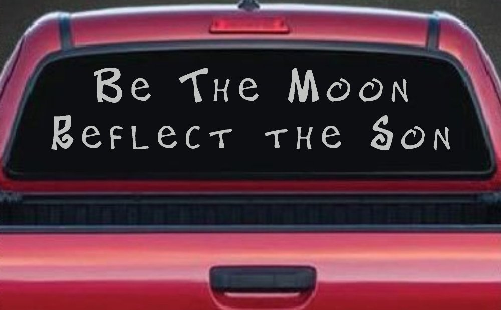 Be The Moon Reflect the Son Christian Car or Truck Window Decal Sticker