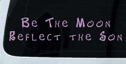 Be The Moon Reflect the Son Christian Car or Truck Window Decal Sticker (Lilac)