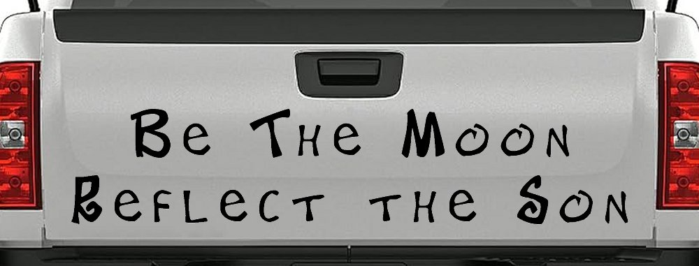 Be The Moon Reflect the Son Christian Car or Truck Window Decal Sticker