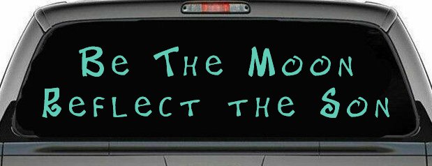 Be The Moon Reflect the Son Christian Car or Truck Window Decal Sticker (Mint)