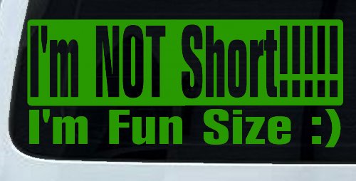 I'm NOT Short I'm Fun Sized Funny Car or Truck Window Decal Sticker (Lime)