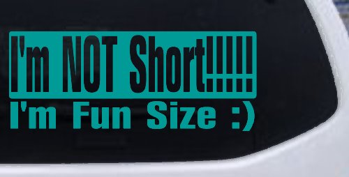 I'm NOT Short I'm Fun Sized Funny Car or Truck Window Decal Sticker (Turquoise)