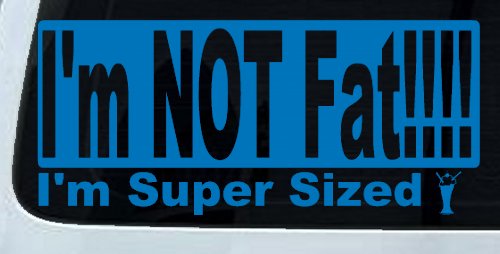 I'm NOT Fat I'm Super Sized Funny Car or Truck Window Decal Sticker (Sky Blue)