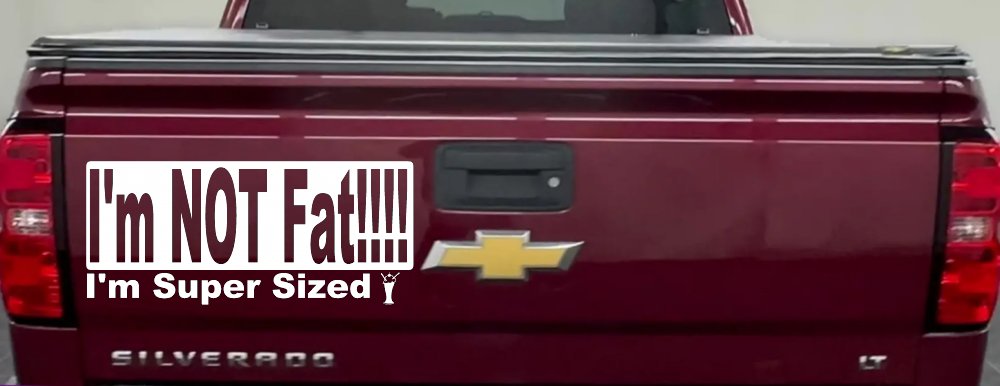 I'm NOT Fat I'm Super Sized Funny Car or Truck Window Decal Sticker
