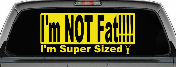 I'm NOT Fat I'm Super Sized Funny Car or Truck Window Decal Sticker (Yellow)