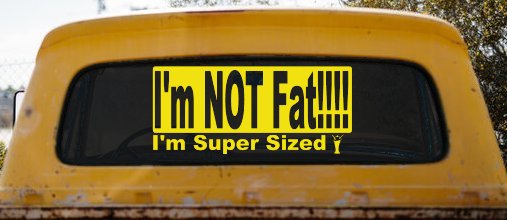 I'm NOT Fat I'm Super Sized Funny Car or Truck Window Decal Sticker