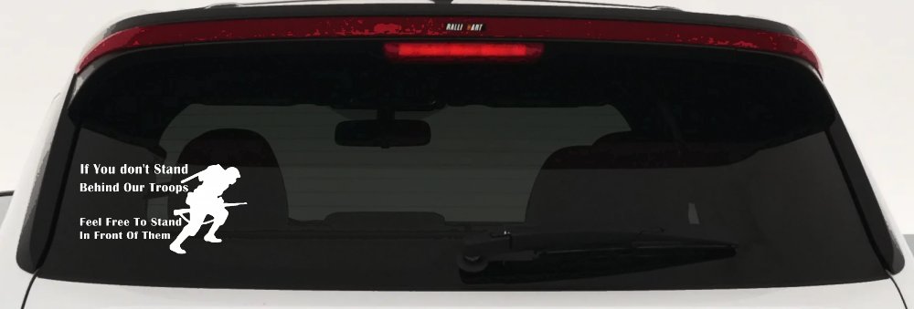 Stand Behind Our Troops or Stand in Front of Them Military Car or Truck Window Decal Sticker (White)