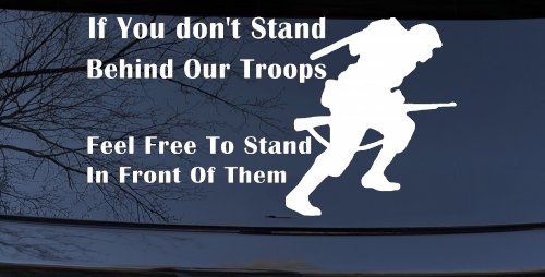 Stand Behind Our Troops or Stand in Front of Them Military Car or Truck Window Decal Sticker (White)
