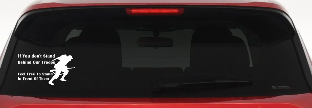 Stand Behind Our Troops or Stand in Front of Them Military Car or Truck Window Decal Sticker (White)