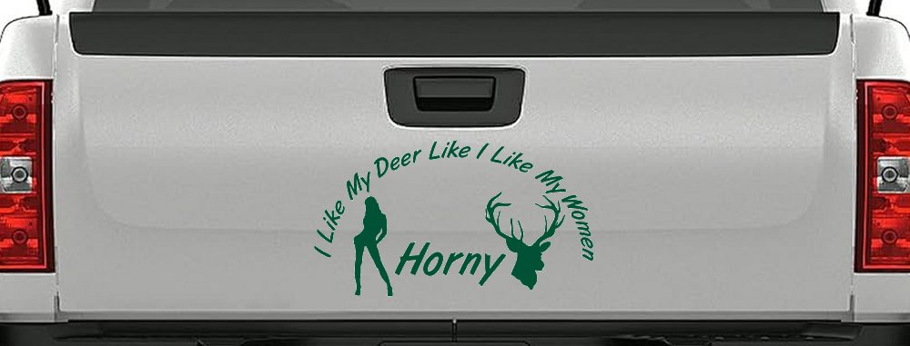 I Like my Deer Like My Women Horny Funny Hunting Car or Truck Window Decal Sticker