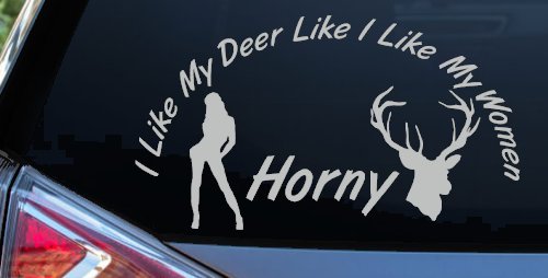 I Like my Deer Like My Women Horny Funny Hunting Car or Truck Window Decal Sticker