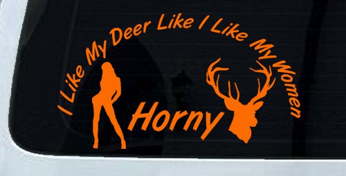 I Like my Deer Like My Women Horny Funny Hunting Car or Truck Window Decal Sticker (Orange)