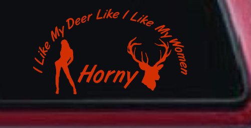 I Like my Deer Like My Women Horny Funny Hunting Car or Truck Window Decal Sticker