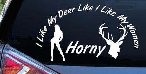 I Like my Deer Like My Women Horny Funny Hunting Car or Truck Window Decal Sticker