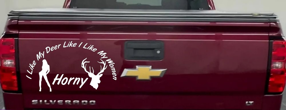 I Like my Deer Like My Women Horny Funny Hunting Car or Truck Window Decal Sticker (White)