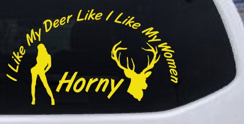 I Like my Deer Like My Women Horny Funny Hunting Car or Truck Window Decal Sticker