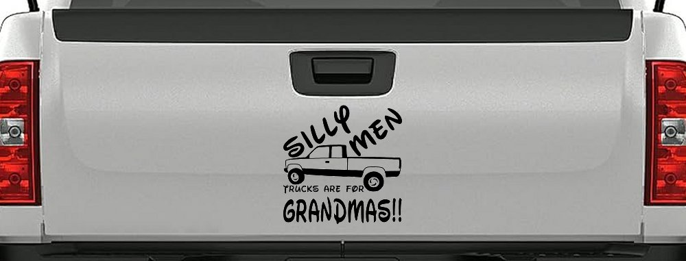 Silly Men Trucks Are For Grandmas Car or Truck Window Decal Sticker