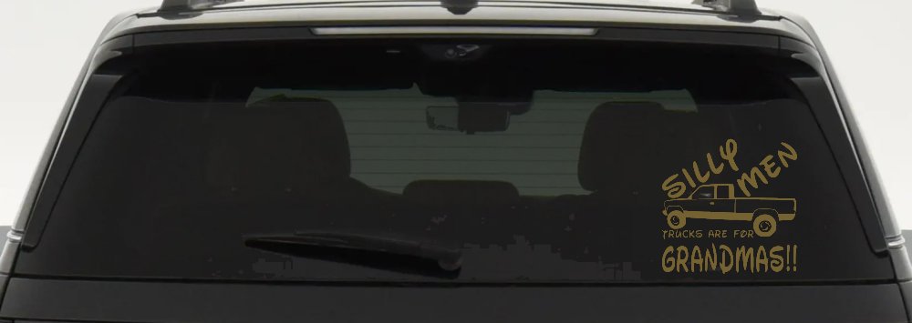 Silly Men Trucks Are For Grandmas Car or Truck Window Decal Sticker