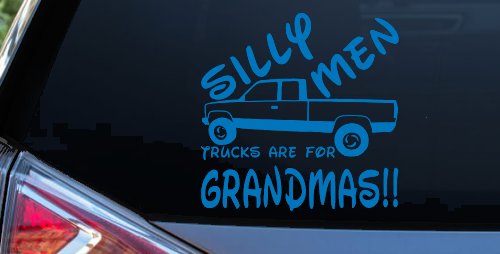 Silly Men Trucks Are For Grandmas Car or Truck Window Decal Sticker (Sky Blue)