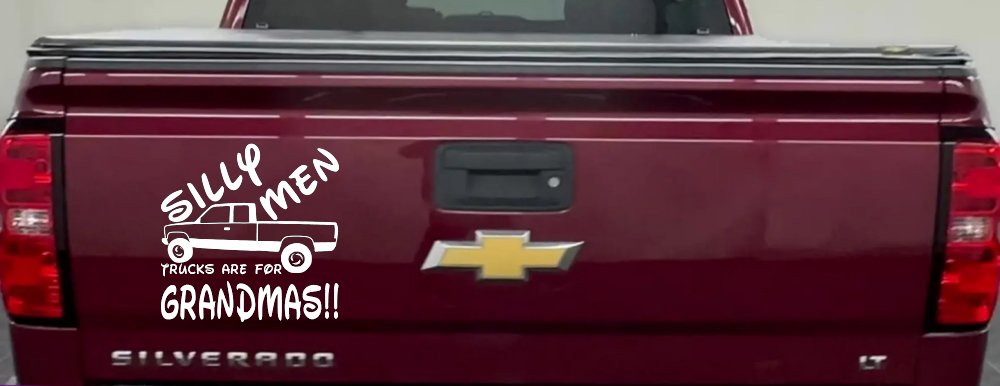 Silly Men Trucks Are For Grandmas Car or Truck Window Decal Sticker