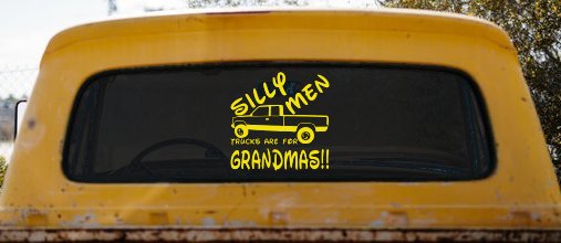 Silly Men Trucks Are For Grandmas Funny Car Truck Window Decal (Yellow)