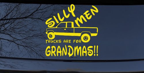 Silly Men Trucks Are For Grandmas Car or Truck Window Decal Sticker