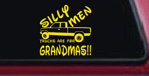Silly Men Trucks Are For Grandmas Car or Truck Window Decal Sticker
