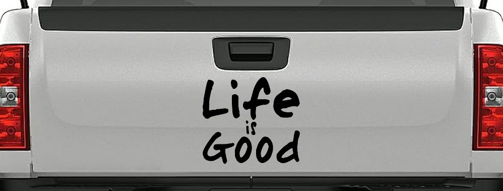 Life is Good Christian Car or Truck Window Decal Sticker