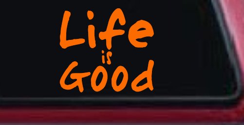 Life is Good Christian Car or Truck Window Decal Sticker (Orange)