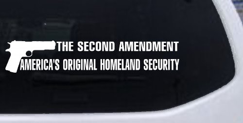 The 2nd Amendment America's Original Homeland Security Guns Car or Truck Window Decal Sticker