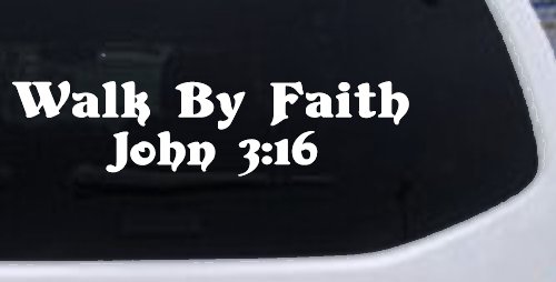 Walk by Faith John 3:16 Christian Car or Truck Window Decal Sticker (White)