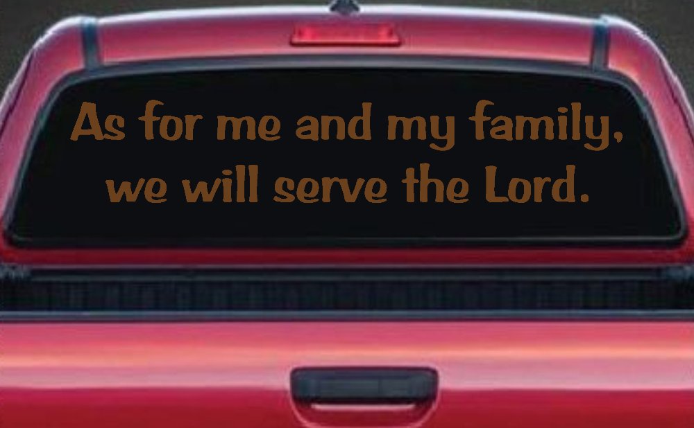 As For Me and My Family We Will Serve The Lord Christian Car or Truck Window Decal Sticker (Copper)