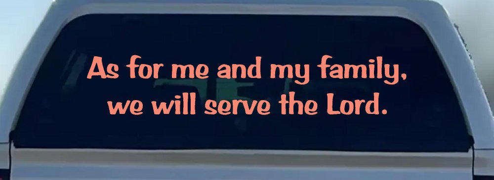 As For Me and My Family We Will Serve The Lord Christian Car or Truck Window Decal Sticker (Coral)