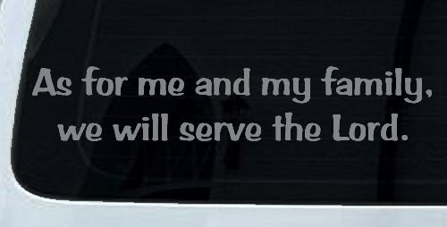 As for me and my family we will serve the Lord Car or Truck Vinyl Window Decal Sticker (Telegrey)