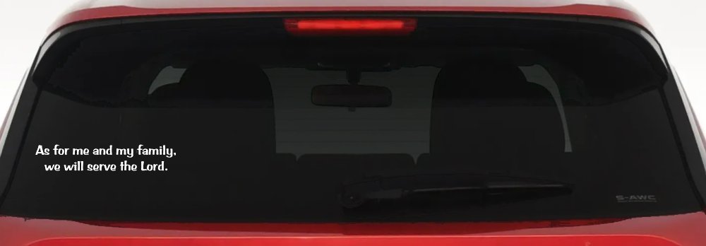 As for me and my family we will serve the Lord Car or Truck Vinyl Window Decal Sticker (White)