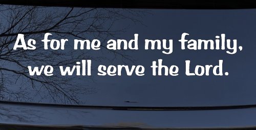 As For Me and My Family We Will Serve The Lord Christian Car or Truck Window Decal Sticker (White)
