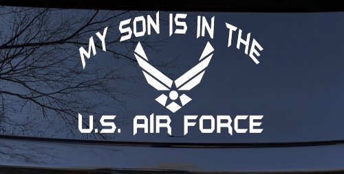 My Son Is In The U.S. Air Force Military Car or Truck Window Decal Sticker (White)