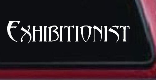Exhibitionist Car or Truck Window Decal Sticker (White)