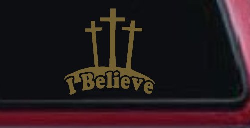 3 Crosses I Believe Christian Car or Truck Window Decal Sticker