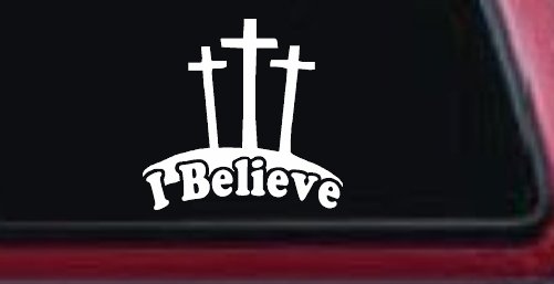 3 Crosses I Believe Christian Car Truck Window Decal Sticker (White)