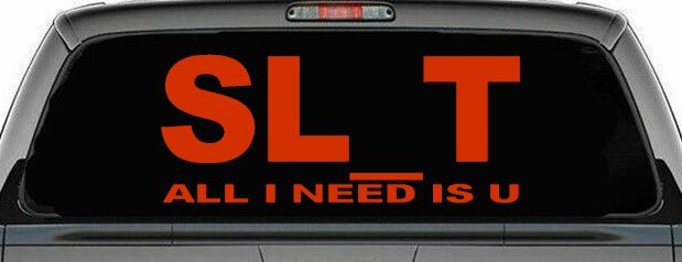 SL_T All I Need Is U Funny Slut Car or Truck Window Decal Sticker