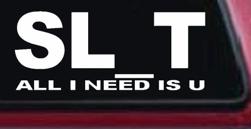 SL_T All I Need Is U Funny Slut Car or Truck Window Decal Sticker