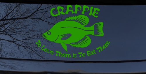 Crappie Fishing To Love Them is to Eat Them Car or Truck Window Decal Sticker (Lime)