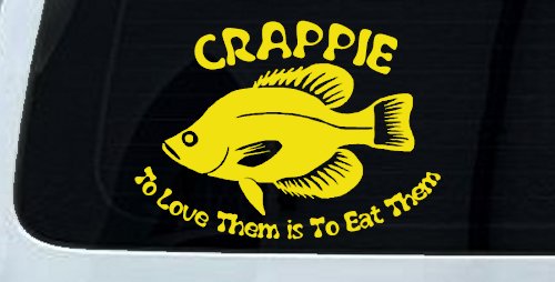 Crappie Fishing To Love Them is to Eat Them Car or Truck Window Decal Sticker (Yellow)
