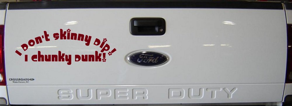 I Don't Skinny Dip I Chunky Dunk Funny Car or Truck Window Decal Sticker (Burgundy)